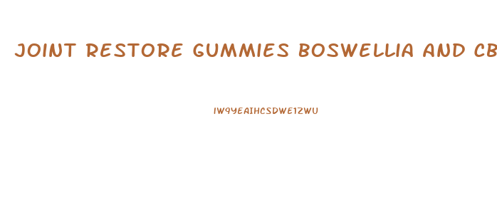 Joint Restore Gummies Boswellia And Cbd Formula