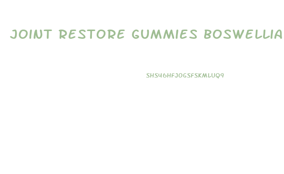 Joint Restore Gummies Boswellia Cbd