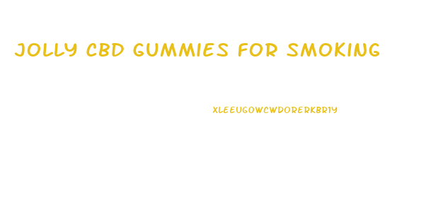 Jolly Cbd Gummies For Smoking