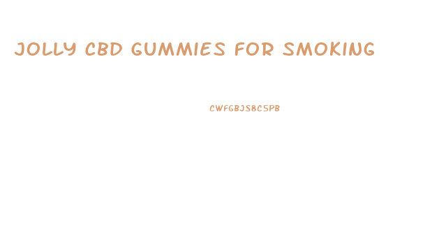 Jolly Cbd Gummies For Smoking