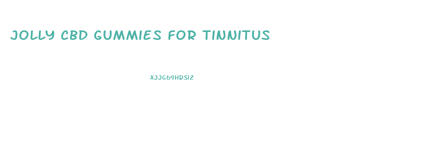 Jolly Cbd Gummies For Tinnitus