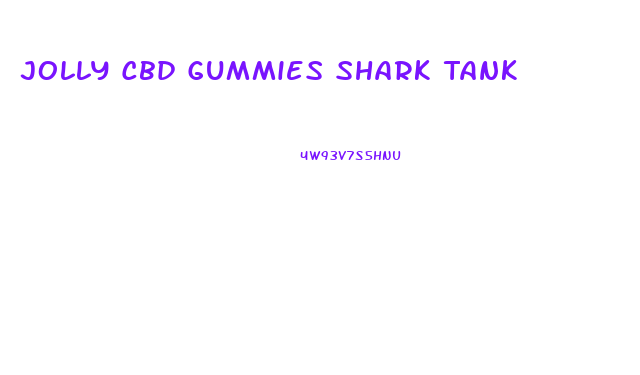 Jolly Cbd Gummies Shark Tank