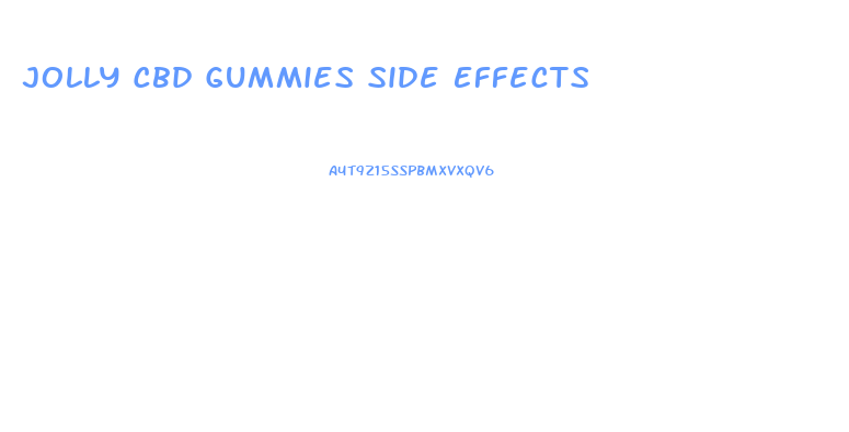 Jolly Cbd Gummies Side Effects