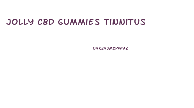 Jolly Cbd Gummies Tinnitus