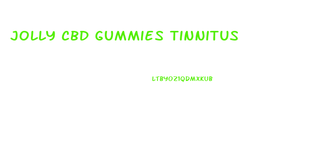 Jolly Cbd Gummies Tinnitus
