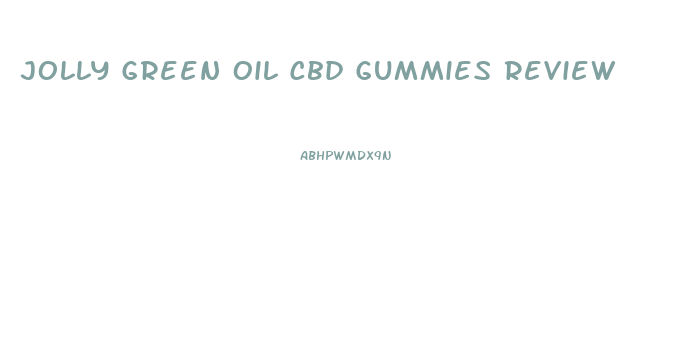 Jolly Green Oil Cbd Gummies Review