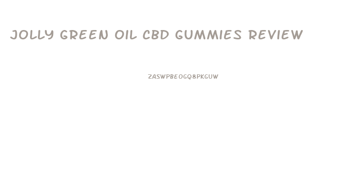 Jolly Green Oil Cbd Gummies Review