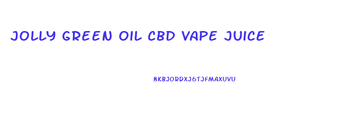 Jolly Green Oil Cbd Vape Juice