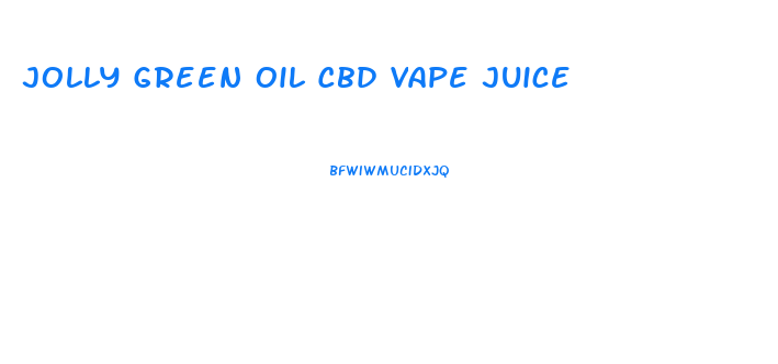 Jolly Green Oil Cbd Vape Juice