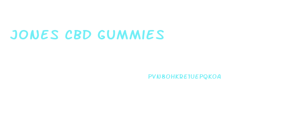 Jones Cbd Gummies