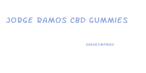 Jorge Ramos Cbd Gummies
