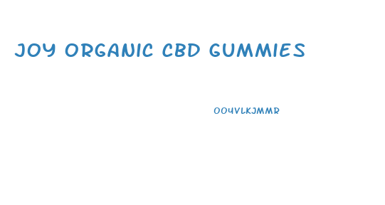 Joy Organic Cbd Gummies