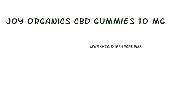 Joy Organics Cbd Gummies 10 Mg