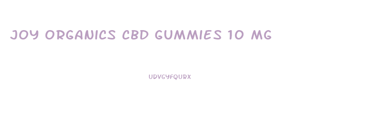 Joy Organics Cbd Gummies 10 Mg