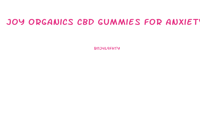 Joy Organics Cbd Gummies For Anxiety