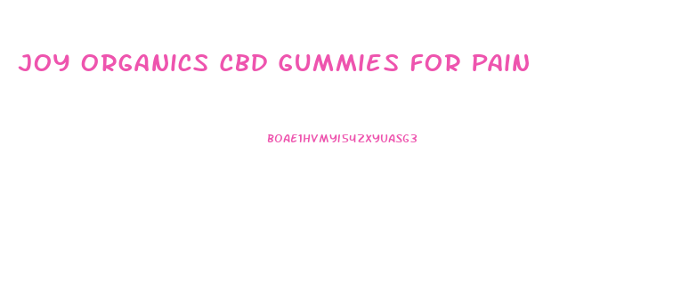 Joy Organics Cbd Gummies For Pain