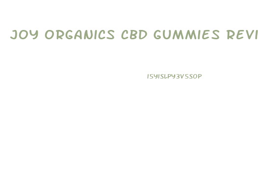 Joy Organics Cbd Gummies Review