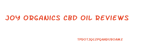 Joy Organics Cbd Oil Reviews