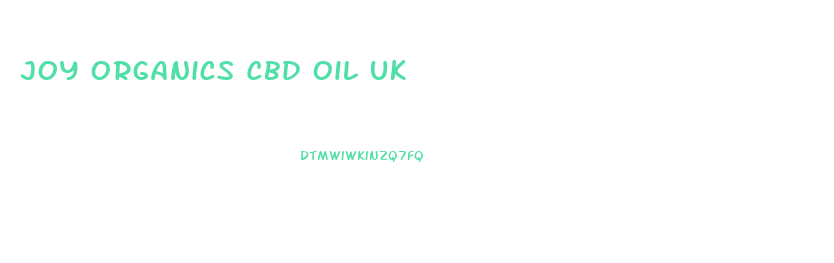 Joy Organics Cbd Oil Uk