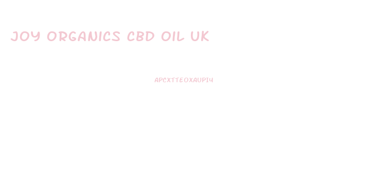 Joy Organics Cbd Oil Uk