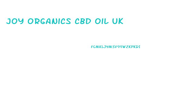 Joy Organics Cbd Oil Uk