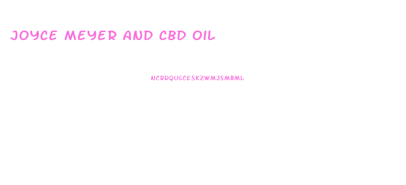 Joyce Meyer And Cbd Oil