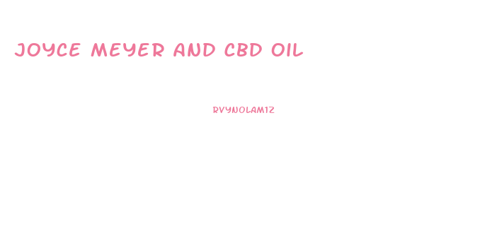 Joyce Meyer And Cbd Oil