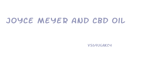 Joyce Meyer And Cbd Oil