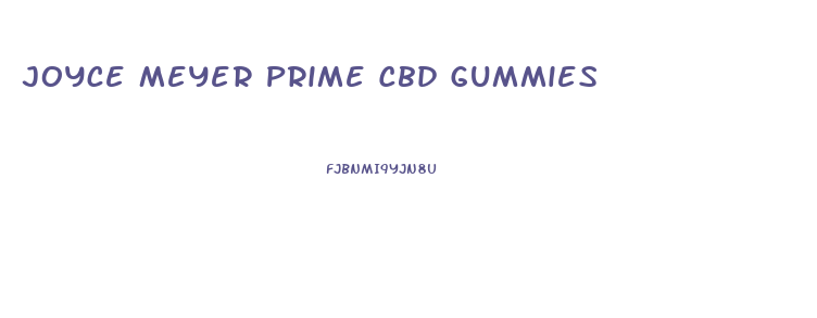 Joyce Meyer Prime Cbd Gummies