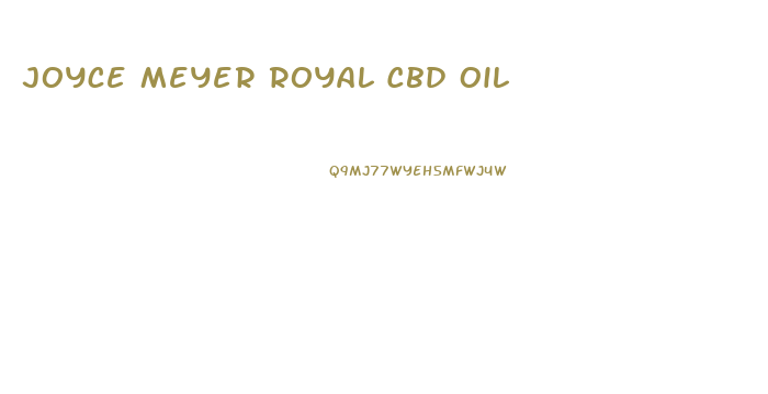 Joyce Meyer Royal Cbd Oil