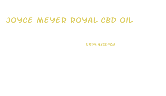 Joyce Meyer Royal Cbd Oil