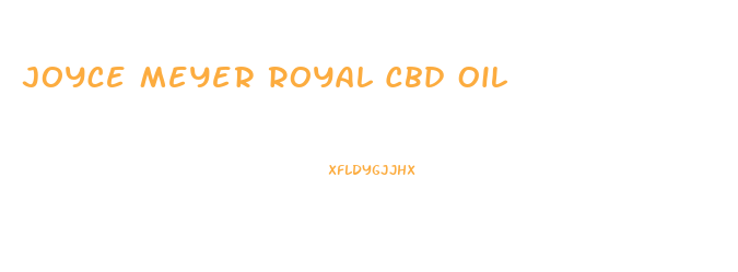 Joyce Meyer Royal Cbd Oil