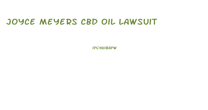 Joyce Meyers Cbd Oil Lawsuit