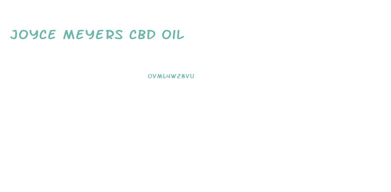 Joyce Meyers Cbd Oil