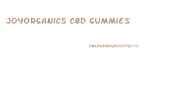 Joyorganics Cbd Gummies