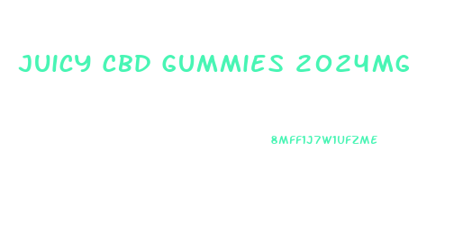 Juicy Cbd Gummies 2024mg