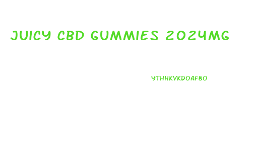 Juicy Cbd Gummies 2024mg