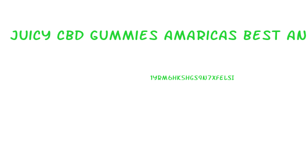 Juicy Cbd Gummies Amaricas Best And Most Trusted Gummies