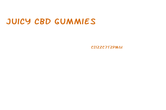 Juicy Cbd Gummies