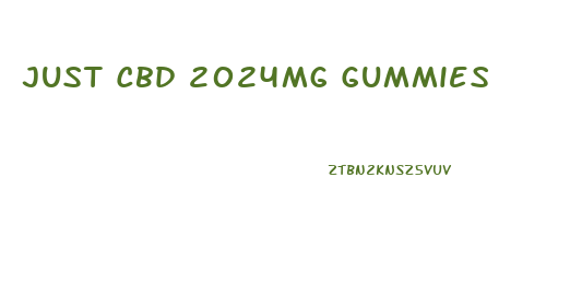 Just Cbd 2024mg Gummies