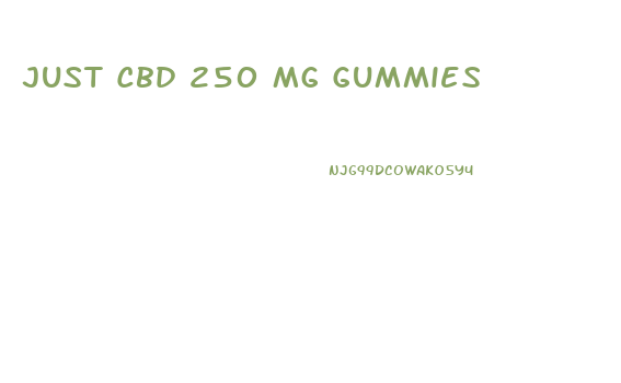Just Cbd 250 Mg Gummies