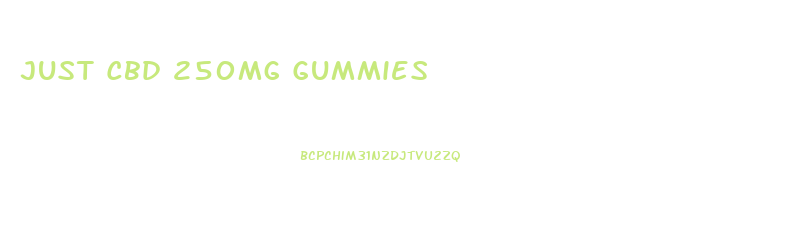 Just Cbd 250mg Gummies