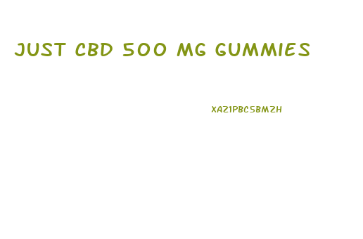 Just Cbd 500 Mg Gummies