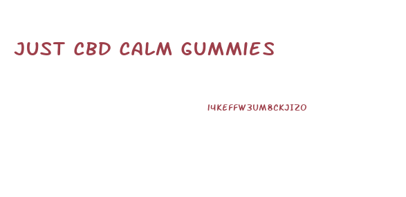 Just Cbd Calm Gummies