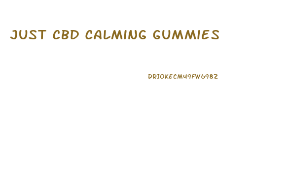 Just Cbd Calming Gummies