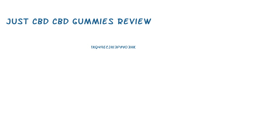 Just Cbd Cbd Gummies Review