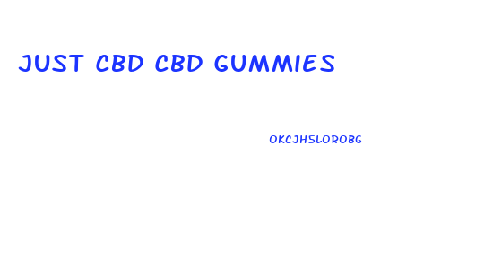 Just Cbd Cbd Gummies
