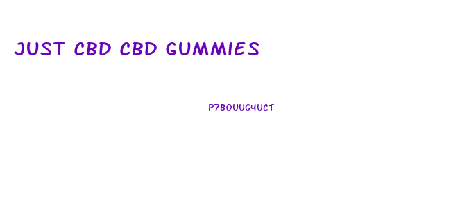 Just Cbd Cbd Gummies