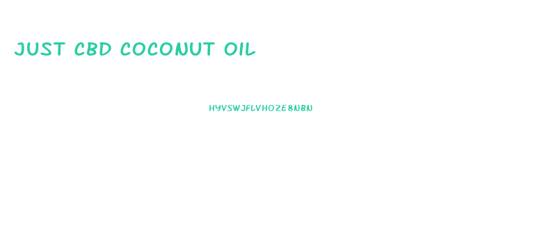 Just Cbd Coconut Oil