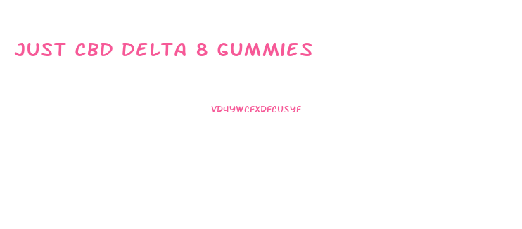 Just Cbd Delta 8 Gummies